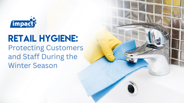 Retail Hygiene Protecting Customers and Staff During the Winter Season