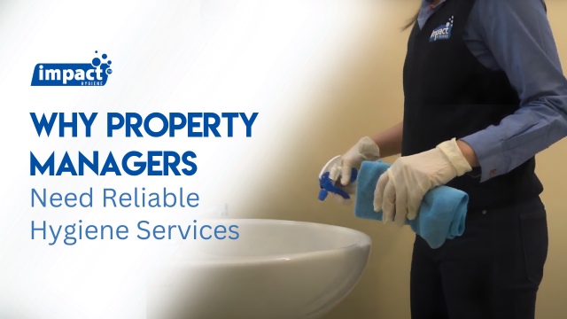 Blog Banner Why Property Managers Need Reliable Hygiene Services